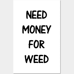 Need Money For Weed Posters and Art